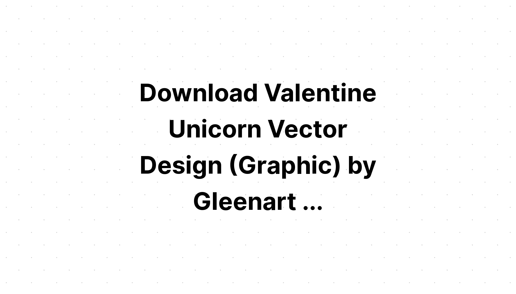 Download Unicorn Valentine Svg - Free SVG Cut File